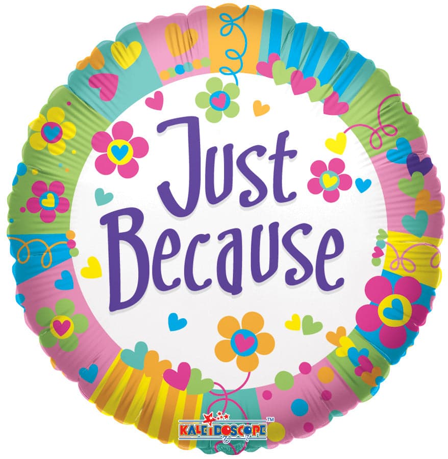 A cheerful "Just Because" balloon adorned with colorful hearts, flowers, and playful stripes.